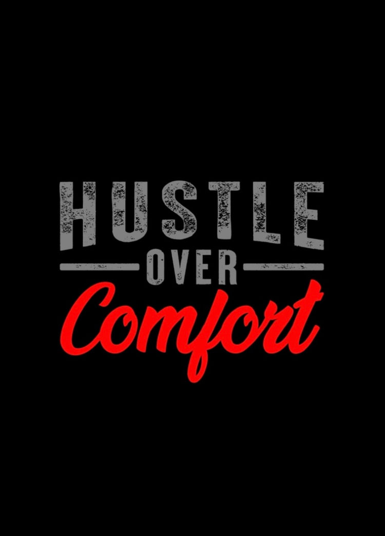 Hustle Over Comfort